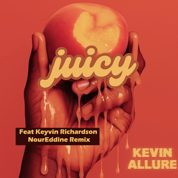 Juicy Feat Keyvin Richardson NourEddine Remix — Kevin Allure