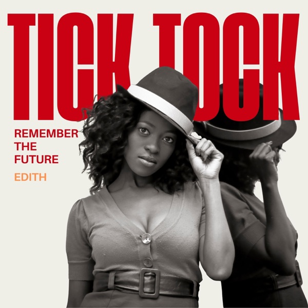Tick Tock (Remember the Future) — Edith