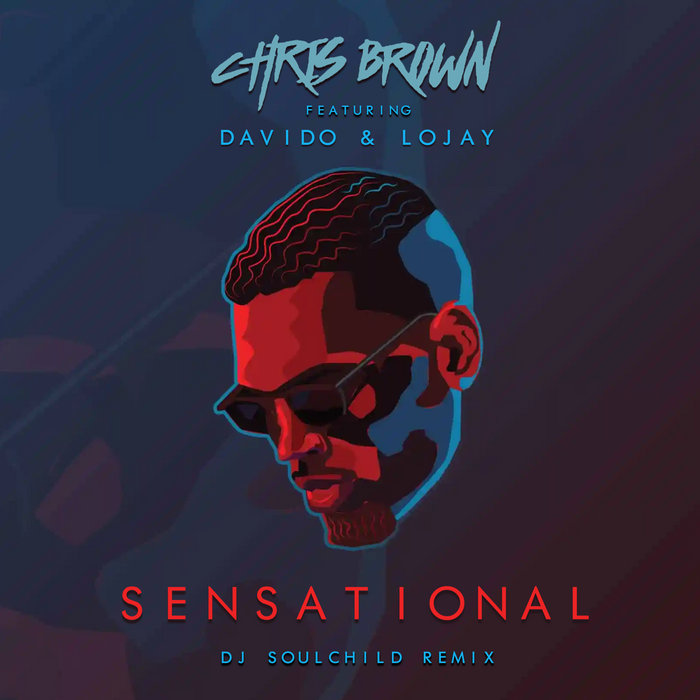 Sensational (DJ Soulchild Remix) — CHRIS BROWN ft. DAVIDO & LOJAY