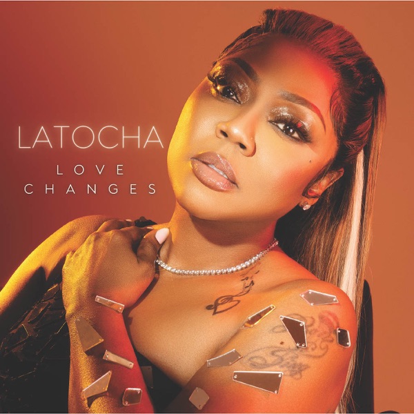 Love Changes — LaTocha