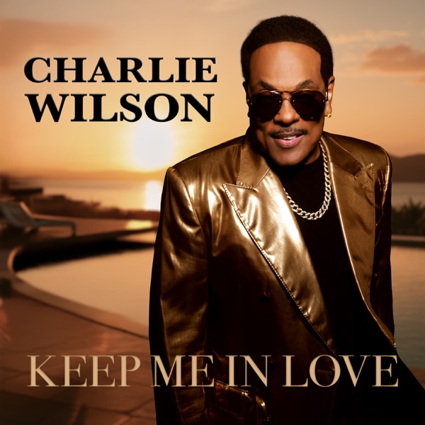 Keep Me In Love — Charlie Wilson