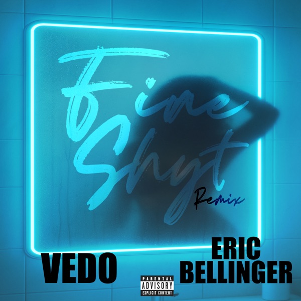 Fine Shyt (EB Remix) [feat. Eric Bellinger] — VEDO