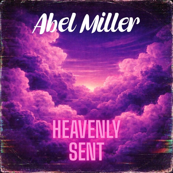 Heavenly Sent — Abel Miller