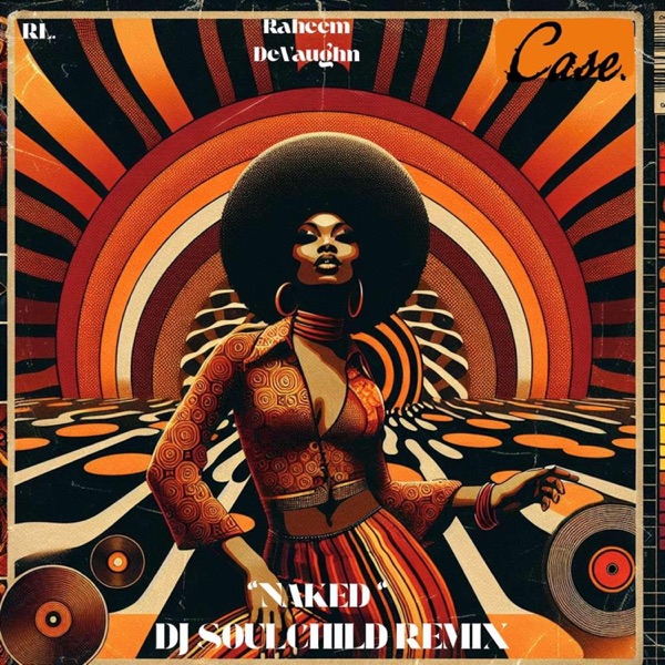 Naked (DJ Soulchild Remix) — Case, RL, Raheem DeVaughn & DJ Soulchild
