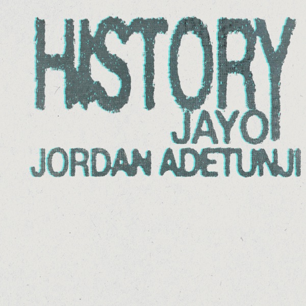 History (feat. Jordan Adetunji) — JayO