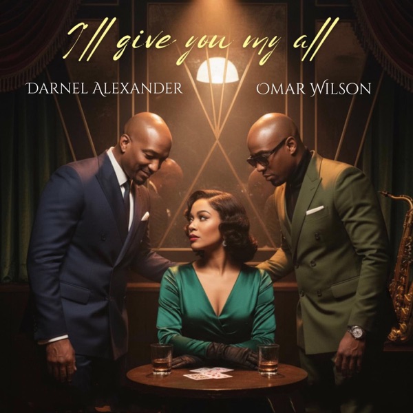 I'll Give You My All — Omar Wilson & Darnel Alexander