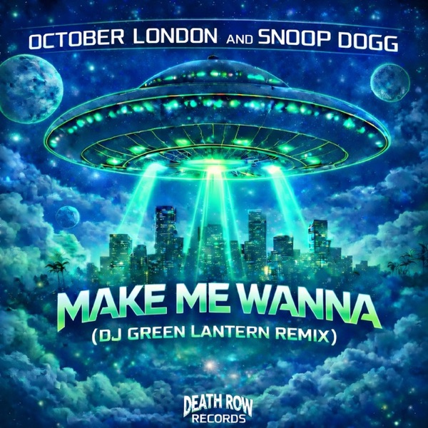Make Me Wanna (DJ Green Lantern Remix) — October London & Snoop Dogg