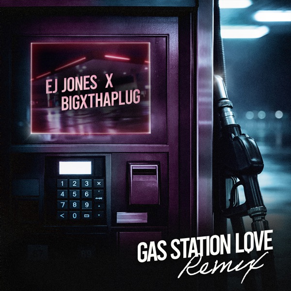 Gas Station Love (remix) — EJ Jones & BigXthaPlug