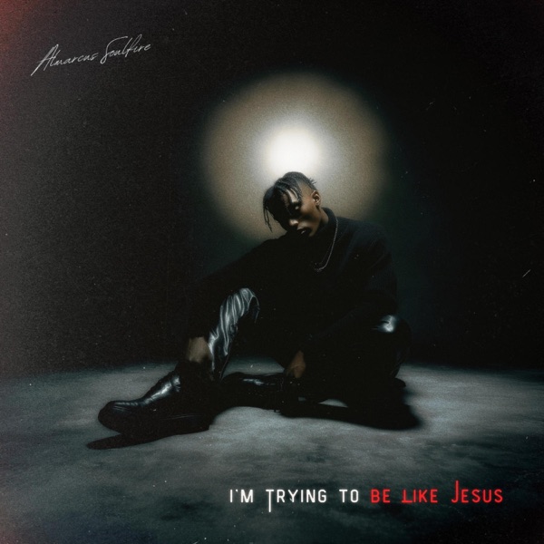 I'm Trying to be Like Jesus (feat. Almarcus Soulfire) — Jukebox Saints