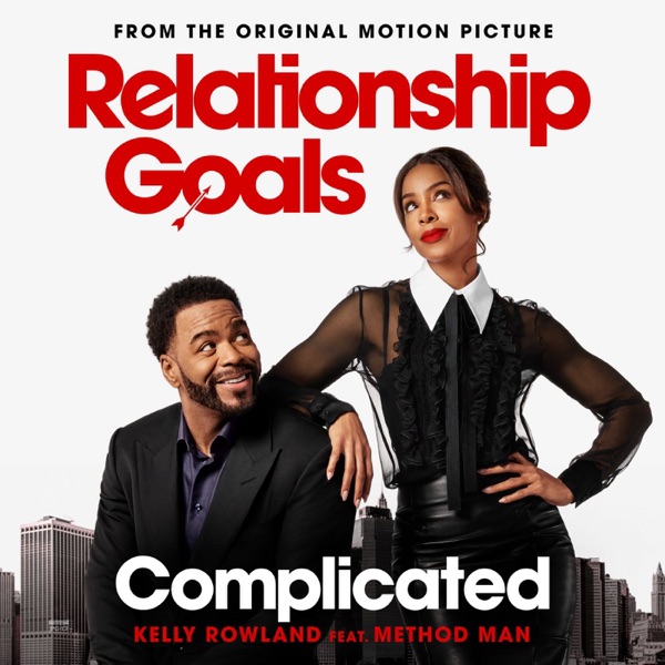 Complicated (From The Original Motion Picture "Relationship Goals") [feat. Plies] — Kelly Rowland & Method Man