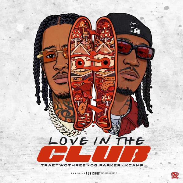 Love in the Club — Traetwothree, OG Parker & K CAMP