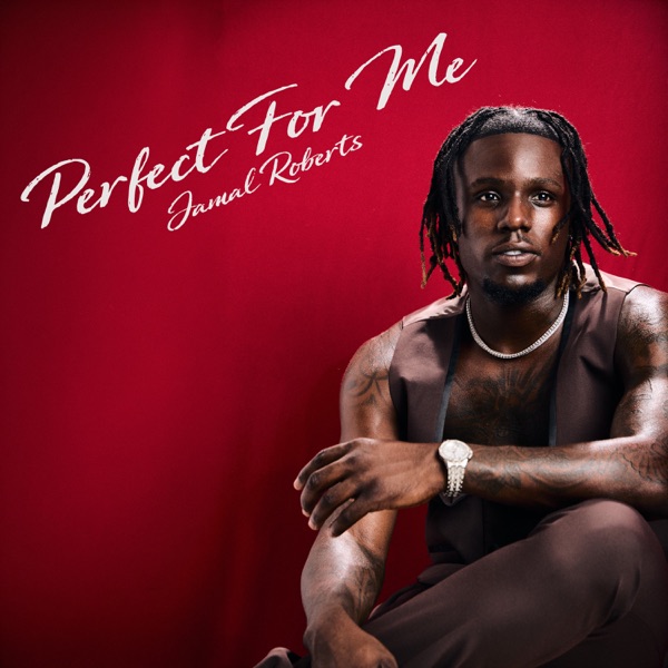 Perfect For Me — Jamal Roberts