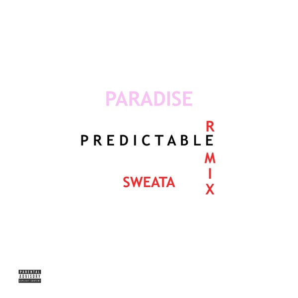 Predictable (Remix) — Paradise & SWEATA