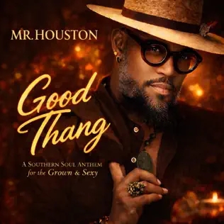 "Good Thang" — MR Houston