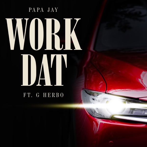 Work Dat (feat. G Herbo) — Papa Jay