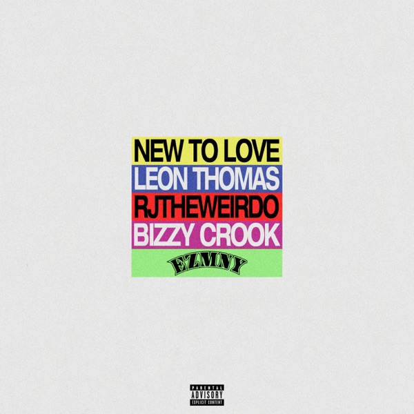 New to Love — EZMNY, rjtheweirdo, Leon Thomas & Bizzy Crook