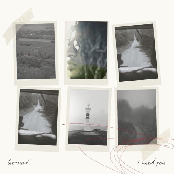 I need you — Lee-Rene'